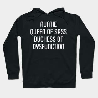 Auntie Queen of Sass, Duchess of Dysfunction. Hoodie